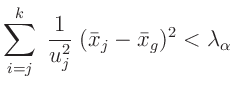 $\displaystyle \sum_{i=j}^k\;\frac{1}{u_j^2}\;(\bar{x}_j-\bar{x}_g)^2 < \lambda_\alpha
$