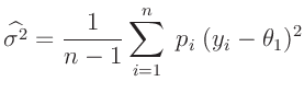 $\displaystyle \widehat{\sigma^2} = \frac{1}{n-1} \sum_{i=1}^n\;p_i\;(y_i-\theta_1)^2
$