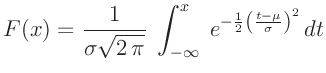 $\displaystyle F(x) = \frac{1}{\sigma \sqrt{2\,\pi}}\; \int_{-\infty }^x \;
e^{-\frac{1}{2}\left(\frac{t-\mu}{\sigma}\right)^2}\,dt
$