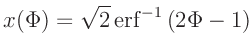 $\displaystyle x(\Phi) = \sqrt{2}\,\mathrm{erf}^{-1}\left(2 \Phi - 1\right)$