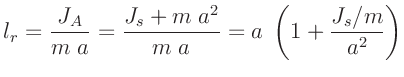 $\displaystyle l_r = \frac{J_A}{m\;a} = \frac{J_s + m\;a^2}{m\; a} = a\;\left(1+\frac{J_s/m}{a^2}\right)
$