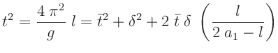 $\displaystyle t^2 = \frac{4\;\pi^2}{g}\;l =\bar{t}^2 + \delta^2 + 2\;\bar{t}\;\delta\;\left(\frac{l}{2\;a_1-l}\right)
$