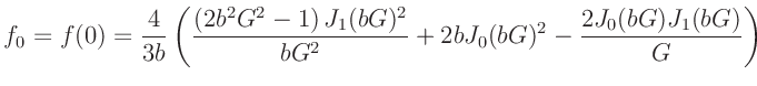$\displaystyle f_0 = f(0) = \frac{4}{3 b} \left(\frac{ \left(2 b^2 G^2-1\right) J_1(b G){}^2}{b
G^2}+2 b J_0(b G){}^2-\frac{2 J_0(b G) J_1(b G)}{G}\right)
$