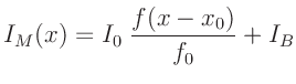 $\displaystyle I_M(x) = I_0\; \frac{f(x-x_0)}{f_0} + I_B$