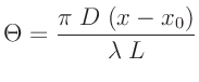 $\displaystyle \Theta = \frac{\pi\;D\;(x-x_0)}{\lambda \; L}
$