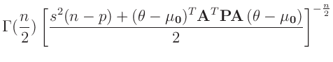 $\displaystyle \Gamma(\frac{n}{2})\left[ \frac
{s^2(n-p)
+(\bm{\theta}-\bm{\mu_0})^T\bm{A}^T\bm{P}\bm{A}\,(\bm{\theta}-\bm{\mu_0})}{2}
\right]^{-\frac{n}{2}}$
