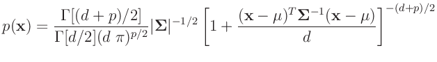 $\displaystyle p(\bm{x}) =
\frac{\Gamma[(d+p)/2]}{\Gamma[d/2](d\;\pi)^{p/2}}\v...
...ac{(\bm{x}-\bm{\mu})^T\bm{\Sigma}^{-1}(\bm{x}-\bm{\mu})}{d}\right]^{-(d+p)/2}
$
