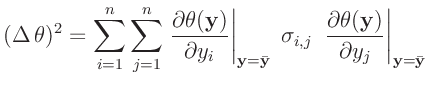 $\displaystyle (\Delta\,\theta)^2 = \sum_{i=1}^n\sum_{j=1}^n \left.\frac{\partia...
...t.\frac{\partial\theta(\bm{y})}{\partial y_j}\right\vert _{\bm{y}=\bar{\bm{y}}}$