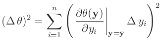 $\displaystyle (\Delta\,\theta)^2 = \sum_{i=1}^n\left(
\left.\frac{\partial\the...
...bm{y})}{\partial y_i}\right\vert _{\bm{y}=\bar{\bm{y}}}
\Delta\,y_i \right)^2
$
