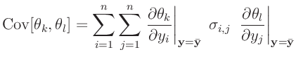 $\displaystyle \bm{\mathrm{Cov}}[\theta_k,\theta_l] = \sum_{i=1}^n\sum_{j=1}^n \...
...; \left.\frac{\partial\theta_l}{\partial y_j}\right\vert _{\bm{y}=\bar{\bm{y}}}$
