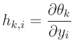 $\displaystyle h_{k,i} = \frac{\partial \theta_k}{\partial y_i}
$