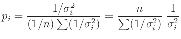 $\displaystyle p_i = \frac{1/\sigma_i^2}{(1/n)\sum(1/\sigma_i^2)}
= \frac{n}{\sum(1/\sigma_i^2)}\; \frac{1}{\sigma_i^2}
$