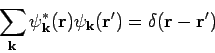 \begin{displaymath}
\sum_{\mathbf{k}}\psi _{\mathbf{k}}^{*}(\mathbf{r})\psi_{\mathbf{k}}(\mathbf{r}^{\prime })=
\delta (\mathbf{r-r}^{\prime })
\end{displaymath}
