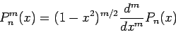 \begin{displaymath}
P_{n}^{m}(x)=(1-x^{2})^{m/2}\frac{d^{m}}{dx^{m}}P_{n}(x)
\end{displaymath}