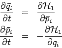 \begin{eqnarray*}
\frac{\partial \bar{q}_{i}}{\partial t} &=&\frac{\partial \mat...
...l t} &=&-\frac{\partial \mathcal{H}_{1}}{%
\partial \bar{q}_{i}}
\end{eqnarray*}