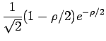 $ \displaystyle \frac{1}{\sqrt{2}}(1-\rho /2)e^{-\rho /2}$