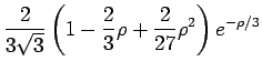 $ \displaystyle \frac{2}{3\sqrt{3}}\left( 1-\frac{2}{3}\rho +\frac{2}{27}\rho^{2}\right) e^{-\rho /3}$