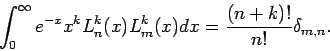 \begin{displaymath}
\int_{0}^{\infty }e^{-x}x^{k}L_{n}^{k}(x)L_{m}^{k}(x)dx=\frac{(n+k)!}{n!}%
\delta _{m,n}.
\end{displaymath}