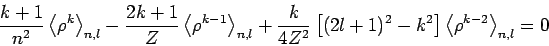 \begin{displaymath}
\frac{k+1}{n^{2}}\left\langle \rho ^{k}\right\rangle _{n,l}-...
...2}-k^{2}\right] \left\langle \rho ^{k-2}\right\rangle _{n,l}=0
\end{displaymath}
