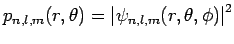 $p_{n,l,m}(r,\theta )=\left\vert \psi
_{n,l,m}(r,\theta ,\phi )\right\vert ^{2}$
