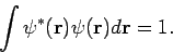 \begin{displaymath}
\int \psi ^{*}(\mathbf{r})\psi (\mathbf{r})d\mathbf{r}=1.
\end{displaymath}
