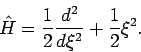 \begin{displaymath}
\hat{H}=\frac{1}{2}\frac{d^{2}}{d\xi ^{2}}+\frac{1}{2}\xi ^{2}.
\end{displaymath}