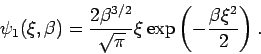 \begin{displaymath}
\psi _{1}(\xi ,\beta )=\frac{2\beta ^{3/2}}{\sqrt{\pi }}\xi \exp \left( -%
\frac{\beta \xi ^{2}}{2}\right) .
\end{displaymath}