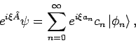 \begin{displaymath}
e^{i\xi \hat{A}}\psi =\sum_{n=0}^{\infty }e^{i\xi a_{n}}c_{n}\left\vert \phi
_{n}\right\rangle ,
\end{displaymath}