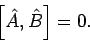 \begin{displaymath}
\left[ \hat{A},\hat{B}\right] =0.
\end{displaymath}