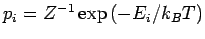 $p_{i}=Z^{-1}\exp
\left( -E_{i}/k_{B}T\right) $