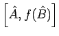 $\left[ \hat{A},f(\hat{B})\right] $