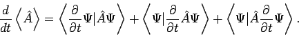 \begin{displaymath}
\frac{d}{dt}\left\langle \hat{A}\right\rangle =\left\langle ...
...vert\hat{A}%
\frac{\partial }{\partial t}\Psi \right\rangle .
\end{displaymath}