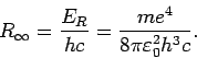 \begin{displaymath}
R_{\infty }=\frac{E_{R}}{hc}=\frac{me^{4}}{8\pi \varepsilon _{0}^{2}h^{3}c}.
\end{displaymath}