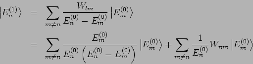 \begin{eqnarray*}
\left\vert E_{n}^{(1)}\right\rangle &=&\sum_{m\neq n}\frac{W_{...
...}\frac{1}{E_{n}^{(0)}}W_{nm}\left\vert E_{m}^{(0)}\right\rangle
\end{eqnarray*}