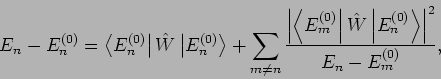 \begin{displaymath}
E_{n}-E_{n}^{(0)}=\left\langle E_{n}^{(0)}\right\vert \hat{W...
...{n}^{(0)}\right\rangle \right\vert ^{2}}
{E_{n}-E_{m}^{(0)}},
\end{displaymath}