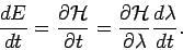 \begin{displaymath}
\frac{dE}{dt}=\frac{\partial \mathcal{H}}{\partial t}=\frac{\partial
\mathcal{H}}{\partial \lambda }\frac{d\lambda }{dt}.
\end{displaymath}