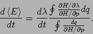 \begin{displaymath}
\frac{d\left\langle E\right\rangle }{dt}=\frac{d\lambda }{dt...
...ial H/\partial p}dq}{\oint \frac{dq}{\partial H/\partial p}}.
\end{displaymath}