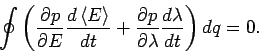 \begin{displaymath}
\oint \left( \frac{\partial p}{\partial E}\frac{d\left\langl...
...artial p}{\partial \lambda }\frac{d\lambda }{dt}\right) dq=0.
\end{displaymath}