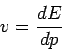 \begin{displaymath}
v=\frac{dE}{dp}
\end{displaymath}