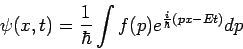\begin{displaymath}
\psi (x,t)=\frac{1}{\hbar }\int f(p)e^{\frac{i}{\hbar }(px-Et)}dp
\end{displaymath}