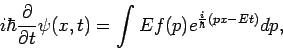 \begin{displaymath}
i\hbar \frac{\partial }{\partial t}\psi (x,t)=\int Ef(p)e^{\frac{i}{\hbar }%
(px-Et)}dp,
\end{displaymath}