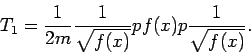 \begin{displaymath}
T_1=\frac{1}{2m}\frac{1}{\sqrt{f(x)}}pf(x)p\frac{1}{\sqrt{f(x)}}.
\end{displaymath}