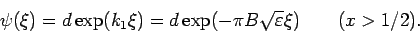 \begin{displaymath}
\psi (\xi )=d\exp (k_{1}\xi )=d\exp (-\pi B\sqrt{\varepsilon }\xi )\qquad
(x>1/2).
\end{displaymath}