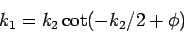 \begin{displaymath}
k_{1}=k_{2}\cot (-k_{2}/2+\phi )
\end{displaymath}