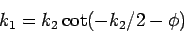 \begin{displaymath}
k_{1}=k_{2}\cot (-k_{2}/2-\phi )
\end{displaymath}