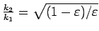 $\frac{k_{2}}{k_{1}}=
\sqrt{(1-\varepsilon )/\varepsilon }$