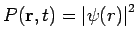 $P(\mathbf{r},t)=\left\vert \psi(r)\right\vert ^{2}$