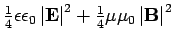 $\frac{1}{4}\epsilon \epsilon_0 \left\vert \mathbf{E}\right\vert ^{2}+\frac{1}{4}\mu \mu_0
\left\vert \mathbf{B}\right\vert ^{2}$