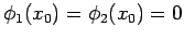 $\phi _{1}(x_{0})=\phi _{2}(x_{0})=0$