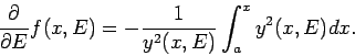\begin{displaymath}
\frac{\partial }{\partial E}f(x,E)=-\frac{1}{y^{2}(x,E)}%
\int_{a}^{x}y^{2}(x,E)dx.
\end{displaymath}